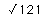 racine de 121